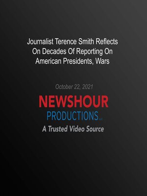 cover image of Journalist Terence Smith Reflects On Decades of Reporting On American Presidents, Wars
